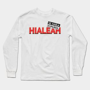 HIALEAH - SE HABLA ESPANOL Long Sleeve T-Shirt
